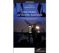 Éric Vigner, un théâtre plasticien Sandrine Morsillo (Auteur)