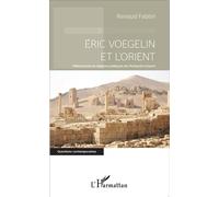 Eric Voegelin et l'Orient : Millénarisme et religions politiques de l’Antiquité à Daech
