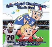 Eric Wood Centers on Whats Good - Charles Roberts - HBHF Creators LLC - Livre en Anglais Charles RobertsCharles Roberts (Auteur)