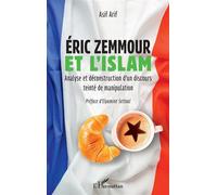 Eric Zemmour et l'islam Analyse et déconstruction d'un discours teinté de manipulation - Asif Arif - L'harmattan - broché - Essai
