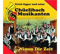 Erich Egger & Seine Chüelibach Musikanten - Nimm Dir Zeit