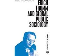 Erich Fromm and Global Public Sociology by Neil McMaster University McLaughlin Neil McMaster University McLaughlin (Auteur)