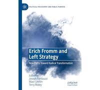 Erich Fromm and Left Strategy: New Paths Toward Radical Transformation