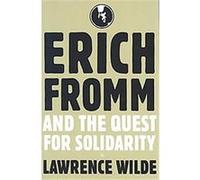 Erich Fromm And The Quest For Solidarity