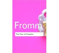 Erich Fromm – The Fear of Freedom – Poche – Routledge Classics