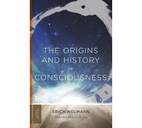 Erich Neumann – Origines et histoire de la conscience