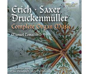 Erich, Saxer & Druckenmüller: Complete Organ Music
