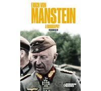 Erich von Manstein: A Biography.