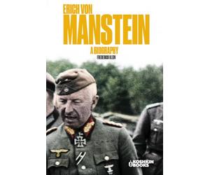 Erich von Manstein: A Biography.