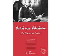 ERICH VON STROHEIM: Du Ghetto au Gotha