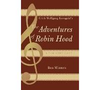 Erich Wolfgang Korngold's The Adventures Of Robin Hood