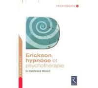 Erickson hypnose et psychotherapie Dominique Megglé (Auteur)