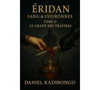 éridan Sang&Couronnes : Tome II Le chant des Traitres