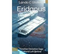 Eridanus: Timeline Deviation Saga - A World Left Behind