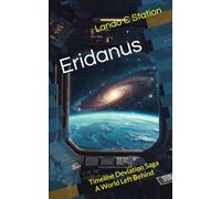 Eridanus: Timeline Deviation Saga - A World Left Behind