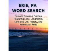 ERIE, PA WORD SEARCH: Fun and Relaxing Puzzles Featuring Local Landmarks, Lake Erie Life, History, and Hometown Pride