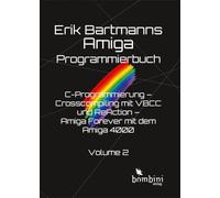 Erik Bartmanns Amiga Programmmierbuch: C-Programmierung - Crosscompiling mit VBCC und ReAction - Amiga Forever mit dem Amiga 4000