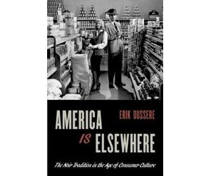 Erik Dussere America Is Elsewhere (Poche)