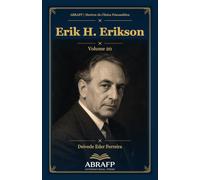 Erik H. Erikson: Identidade, crises psicossociais e ciclo da vida