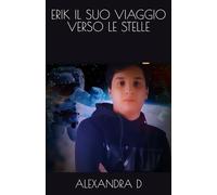 ERIK IL SUO VIAGGIO VERSO LE STELLE