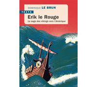 Erik le Rouge La saga des vikings vers l'Amérique - Dominique Le Brun - Tallandier - Poche - Essai