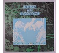 ERIK LINDGREN - polar yet tropical LP