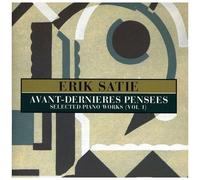 Erik Satie - Avant-Dernieres Pensees: Selected Pianos Works, Vol. 1 [Cd]