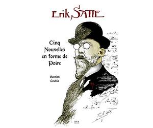 Erik Satie: Cinq nouvelles en forme de poire