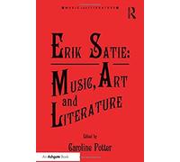 Erik Satie Music Art And Literatu