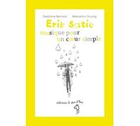 Erik Satie, musique pour un coeur simple