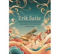Erik Satie Piano Sheet Music Collection | Gymnopédies & Gnossiennes for Solo Piano