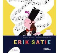 Erik Satie - Sandrine Andrews - Palette - cartonné - Document jeunesse