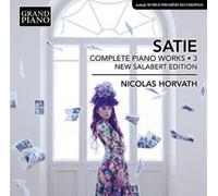 Satie – Nicolas Horvath – Intégrale des œuvres pour piano, vol. 3 – 3 CD