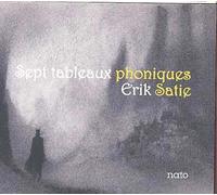 Erik Satie : Sept Tableaux Phoniques