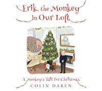 Erik, the Monkey in Our Loft: A Monkey's Tail for Christmas