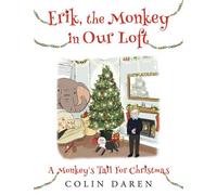 Erik, the Monkey in Our Loft A Monkey's Tail For Christmas - Colin Daren - Troubador Publishing - ebook (ePub) - Livre