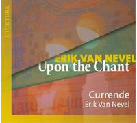 Erik van Nevel – Upon the Chant – CD – Harmonia Mundi