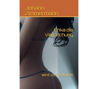 Erika die Versuchung: wird zum Vollweib