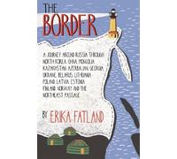 Erika Fatland The Border - A Journey Around Russia (Poche)