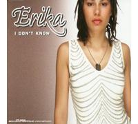 Erika - I Dont Know