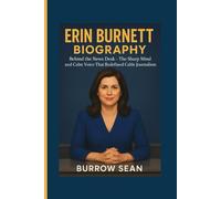 ERIN BURNETT BIOGRAPHY: Behind the News Desk - The Sharp Mind and Calm Voice That Redefined Cable Journalism