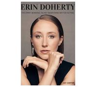 Erin Doherty: The Emmy-Winning Talent Redefining British Acting