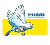 ERIN MCKEOWN - We Shall Be Like Birds