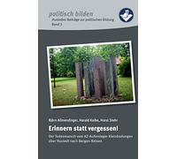 Erinnern statt vergessen!: Der Todesmarsch vom KZ-Außenlager Kleinbodungen über Hustedt nach Bergen-Belsen