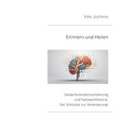 Erinnern und Heilen: Teil 1: Gedächtnisrekonsolidierung und Netzwerktheorie