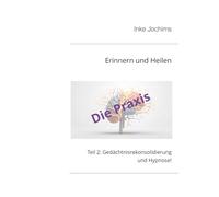 Erinnern und Heilen: Teil 2: Gedächtnisrekonsolidierung und Hypnose!