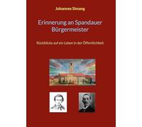 Erinnerung an Spandauer Bürgermeister: Rückblicke auf ein Leben in der Öffentlichkeit