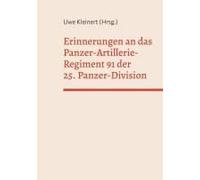 Erinnerungen An Das Panzer-Artillerie-Regiment 91 Der 25. Panzer-Division