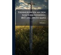 Erinnerungen an den Sonderbundskrieg 1847, etc. [With map.]