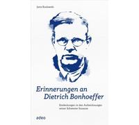 Erinnerungen an Dietrich Bonhoeffer: Entdeckungen in den Aufzeichnungen seiner Schwester Susanne